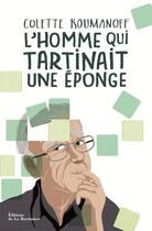 Couverture du livre « L'homme qui tartinait une éponge » de Colette Roumanoff aux éditions La Martiniere