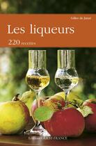 Couverture du livre « Les liqueurs ; 200 recettes » de Gilles De Janze aux éditions Ouest France