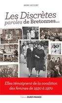 Couverture du livre « Les discretès ; paroles de bretonnes ; 1930-1970 » de Anne Lecourt aux éditions Ouest France