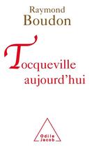 Couverture du livre « Tocqueville aujourd'hui » de Raymond Boudon aux éditions Odile Jacob