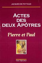 Couverture du livre « Actes des deux apôtres - Pierre et Paul » de Jacques De Feytaud aux éditions Tequi