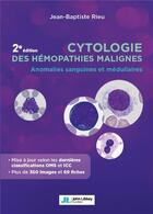 Couverture du livre « Cytologie des hémopathies malignes : Anomalies sanguines et médullaires (2e édition) » de Jean-Baptiste Rieu aux éditions John Libbey