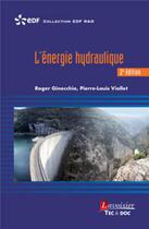 Couverture du livre « L'énergie hydraulique (2° Éd.) » de Roger Ginocchio et Pierre-Louis Viollet et Retd Edf aux éditions Tec Et Doc