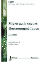 Couverture du livre « Micro-actionneurs électromagnétiques MAGMAS » de Orphée Cugat aux éditions Hermes Science Publications