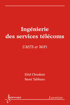 Couverture du livre « Ingénierie des services télécoms / UMTS et WiFi » de Sami Tabbane et Zièd Choukair aux éditions Hermes Science