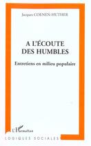 Couverture du livre « A l'ecoute des humbles - entretiens en milieu populaire » de Coenen-Huther J. aux éditions L'harmattan