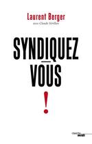 Couverture du livre « Syndiquez-vous » de Claude Serillon et Laurent Berger aux éditions Cherche Midi