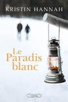 Couverture du livre « Le paradis blanc » de Kristin Hannah aux éditions Michel Lafon