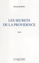 Couverture du livre « Les secrets de la providence » de Martial Klipfel aux éditions La Bruyere