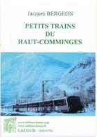 Couverture du livre « Petits trains du Haut-Comminges » de Jacques Bergeon aux éditions Lacour-olle