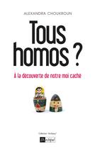 Couverture du livre « Tous homos ? ; à la découverte de notre moi caché » de Alexandra Choukroun aux éditions Archipel