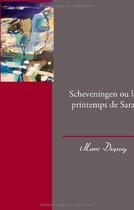 Couverture du livre « Scheveningen ou le printemps de Sara » de Marc Dupuy aux éditions Books On Demand