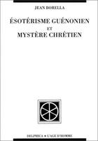 Couverture du livre « Esoterisme guenonien et mystere chretien » de Jean Borella aux éditions L'age D'homme