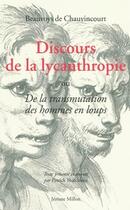 Couverture du livre « Discours de la lycanthropie ; ou de la transmutation des hommes en loups » de Beauvoys De Chauvinc aux éditions Millon
