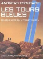 Couverture du livre « Les tours bleues » de Andreas Eschbach aux éditions L'atalante