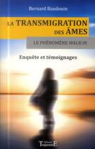 Couverture du livre « La transmigration des âmes ; le phénomène Walk-in » de Bernard Baudouin aux éditions Trajectoire