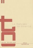 Couverture du livre « La bancale se balance » de Louise Doutreligne aux éditions Theatrales