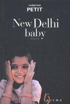 Couverture du livre « New delhi baby » de Christian Petit aux éditions Zulma