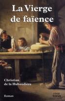 Couverture du livre « La vierge de faïence » de Christian De La Hubaudiere aux éditions Coop Breizh