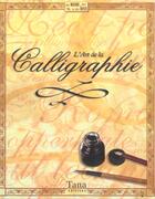 Couverture du livre « L'art de la calligraphie » de Bradley Susannah aux éditions Tana