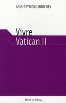 Couverture du livre « Vivre Vatican II » de Bouchex aux éditions Parole Et Silence