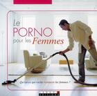 Couverture du livre « Le porno pour les femmes ; qu'est-ce qui excite vraiment les femmes ? » de  aux éditions Leduc