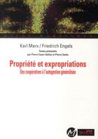 Couverture du livre « Propriété et expropriations ; des coopératives à l'autogestion généralisée » de Karl Marx aux éditions Syllepse