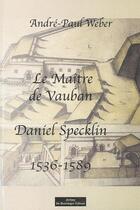 Couverture du livre « Le maitre de vauban : daniel specklin » de Weber Andre-Paul aux éditions Do Bentzinger