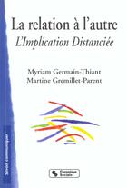 Couverture du livre « Relation a l'autre - l'implication distanciere » de Germain M aux éditions Chronique Sociale