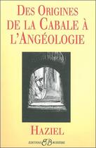 Couverture du livre « Des origines de la cabale à l'angéologie » de Haziel aux éditions Bussiere