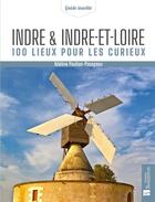 Couverture du livre « Indre & Indre-et-Loire : 100 lieux pour les curieux » de Adeline Paulian-Pavageau aux éditions Bonneton