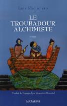Couverture du livre « Le troubadour alchimiste » de Luis Racionero aux éditions Mazarine