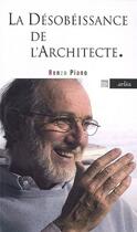Couverture du livre « La désobéissance de l'architecte » de Renzo Piano aux éditions Arlea