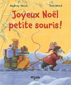 Couverture du livre « Joyeux Noël petite souris ! » de Audrey Wood aux éditions Mijade