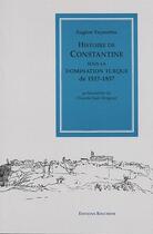 Couverture du livre « Histoire de Constantine sous la domination turque de 1517-1837 » de Eugene Vayssettes aux éditions Bouchene