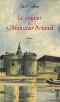 Couverture du livre « Le cognac de monsieur Artaud » de Rene Tallon aux éditions Croit Vif