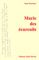 Couverture du livre « Marie des écureuils » de Jean Woessner aux éditions Editions Saint Martin