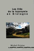 Couverture du livre « Les clés de la toponymie en Bretagne » de Michel Priziac aux éditions Kidour