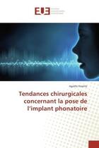 Couverture du livre « Tendances chirurgicales concernant la pose de l'implant phonatoire » de Agathe Fissette aux éditions Editions Universitaires Europeennes