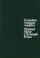 Couverture du livre « Michael Meier & Christoph Franz : zwischen anlagen anderer » de  aux éditions Spector Books