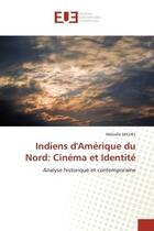 Couverture du livre « Indiens d'amerique du nord: cinema et identite - analyse historique et contemporaine » de Michel Melodie aux éditions Editions Universitaires Europeennes