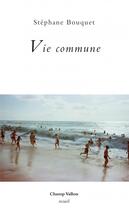 Couverture du livre « Vie commune » de Stephane Bouquet aux éditions Champ Vallon