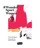 Couverture du livre « Wonder Sport Women » de Emmanuelle Jappert et Jennifer Sampieri aux éditions Fauves