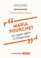 Couverture du livre « Maria Pourchet : Le cygne offert à l'empereur » de Maria Pourchet et Richard Gaitet aux éditions Points