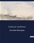 Couverture du livre « Les trois Don Juan » de Apollinaire G. aux éditions Culturea