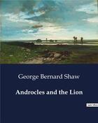 Couverture du livre « Androcles and the lion » de George Bernard Shaw aux éditions Culturea