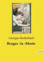 Couverture du livre « Bruges ­la ­Morte » de Georges Rodenbach aux éditions Culturea