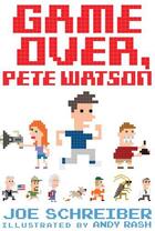 Couverture du livre « Game Over, Pete Watson » de Joe Schreiber aux éditions Houghton Mifflin Harcourt