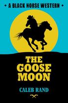 Couverture du livre « The Goose Moon » de Rand Caleb aux éditions Hale Robert Digital