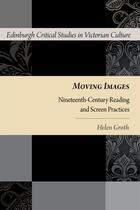 Couverture du livre « Moving Images: Nineteenth-Century Reading and Screen Practices » de Groth Helen aux éditions Edinburgh University Press